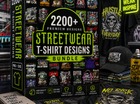 2200+ Streetwear T-Shirt Designs Bundle: PNG, SVG