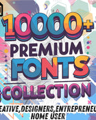 10,000+ Premium Font Bundle for Designers, Crafters, Entrepreneurs