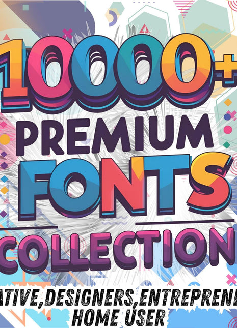 10,000+ Premium Font Bundle for Designers, Crafters, Entrepreneurs